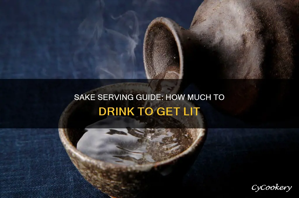 how much sake to get lit