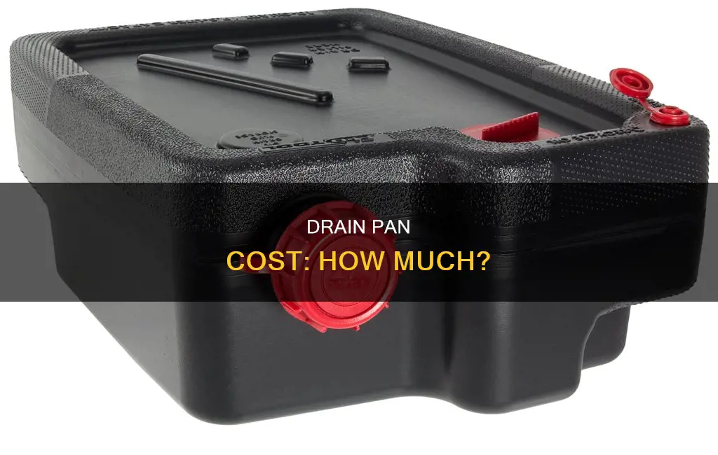 how much should a drain pan cost