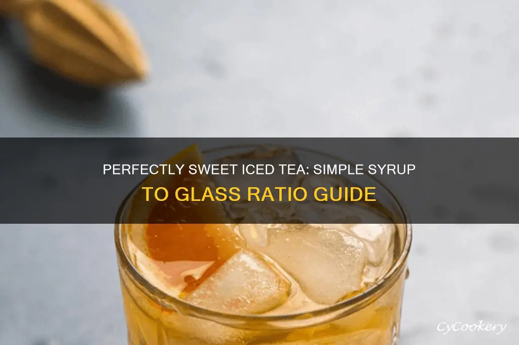 how much simple syrup to glass of iced tea