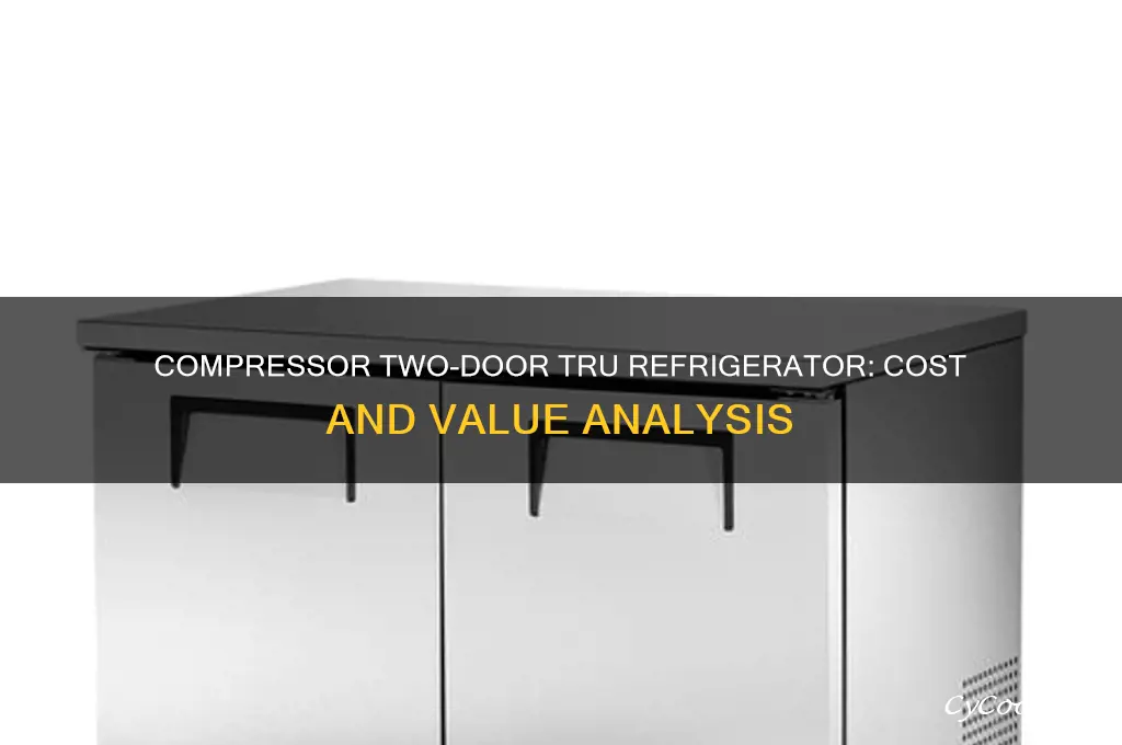 how much the compressor two door tru refrigerator