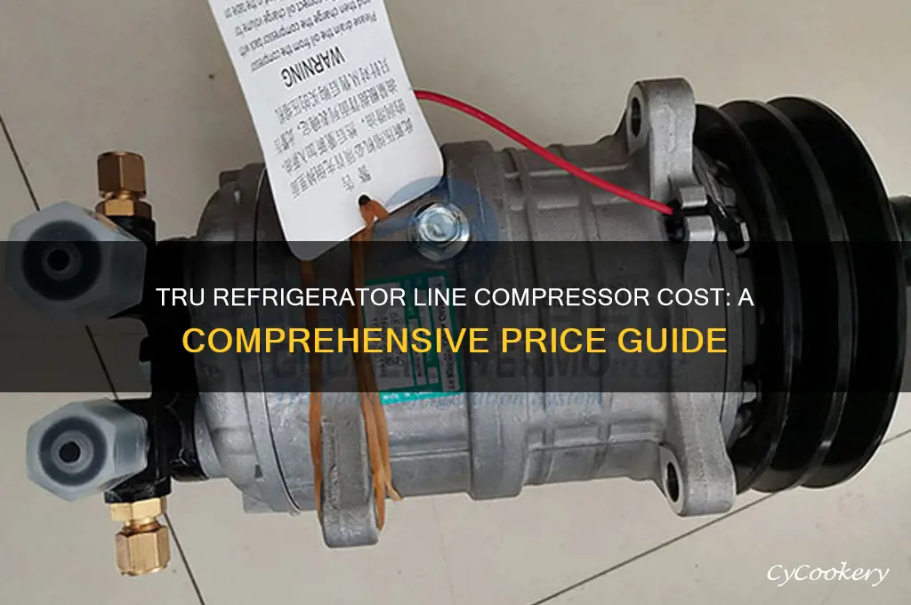 how much the line compressor for tru refrigerator
