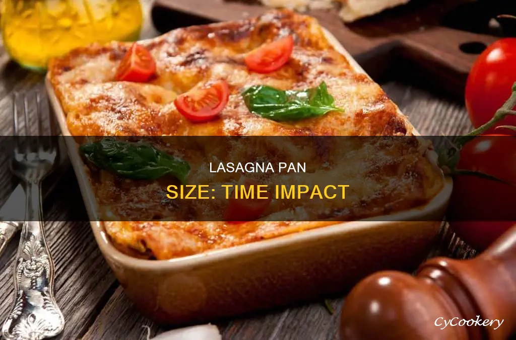 how much time increase for larger pan of lasagna