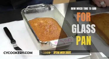 Glass Pans: Adjusting Time