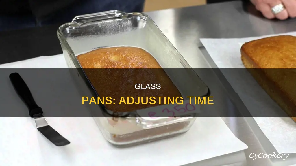 how much time to add for glass pan