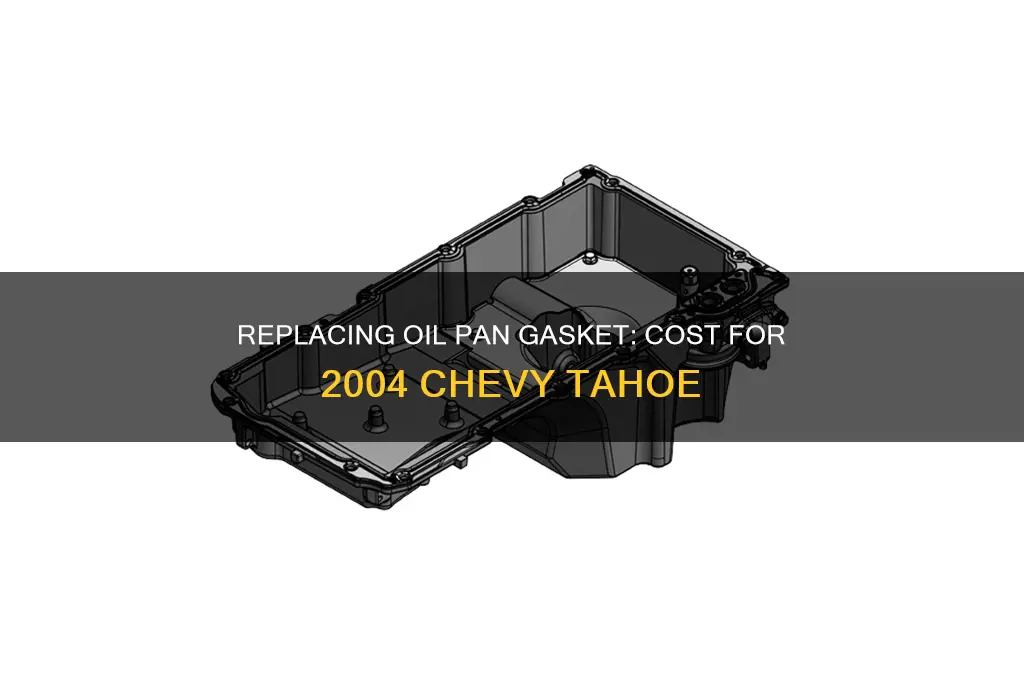 how much to change oil pan gasket 2004 chevy tahoe