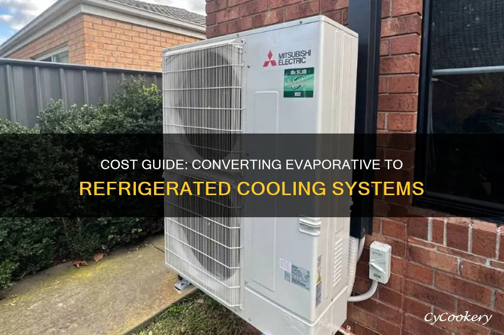how much to convert evaporative to refrigerated