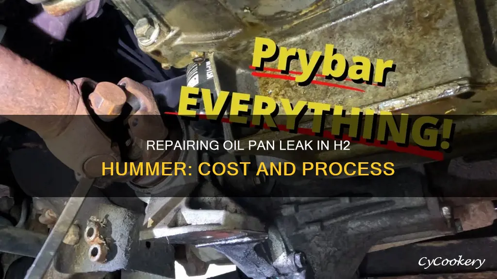 how much to fix oil pan leak in h2 hummer