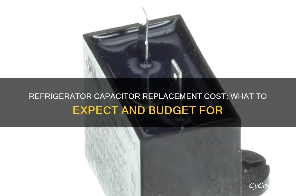 how much to replace a capacitor on a refrigerator