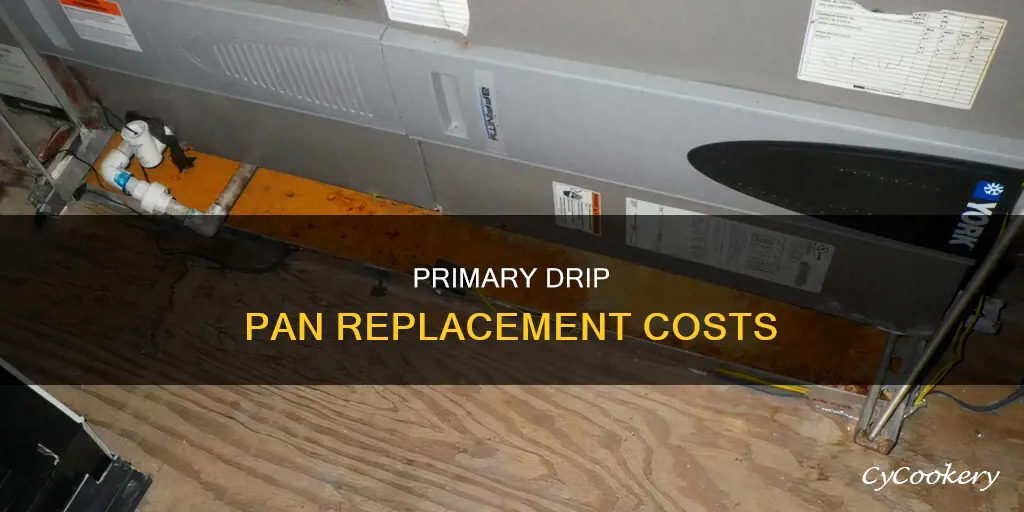 how much to replace ac primary drip pan