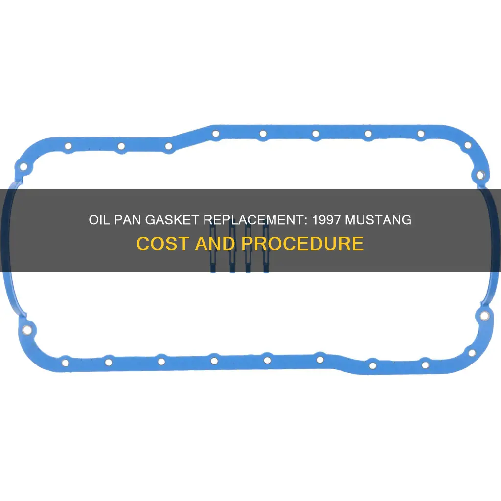 how much to replace oil pan gasket 1997 mustang