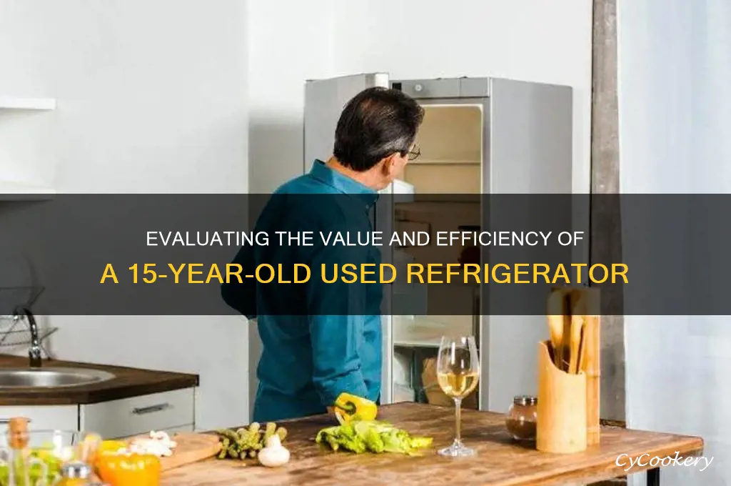 how much used 15 year old refrigerator