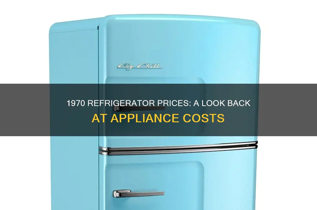 how much was a refrigerator in 1970