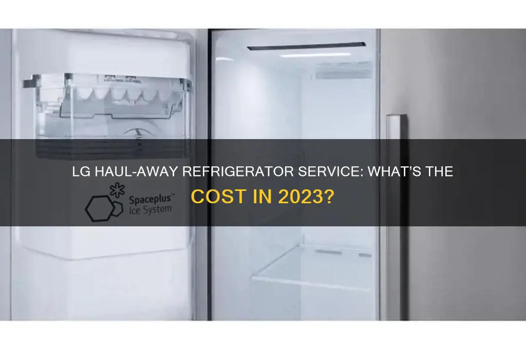 how much will lg charge for haul-away refrigerator
