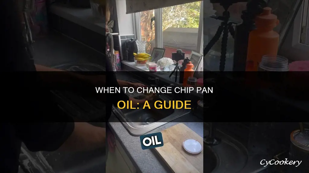 how often change chip pan oil