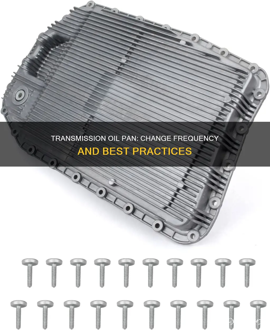 how often do I change the transmission oil pan