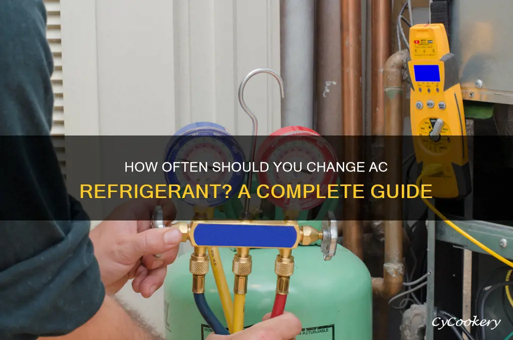 how often do you change ac refrigerant