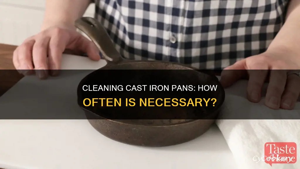 how often do you need to clean cast iron pans