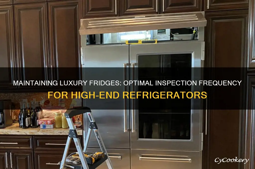 how often should expensive refrigerators be inspected
