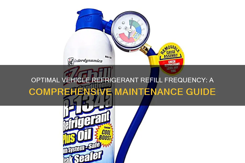 how often should refrigerant be filled in a vehicle