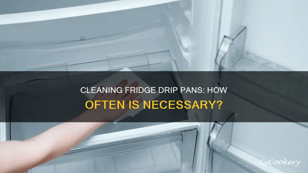 how often to clean refrigerator drip pans