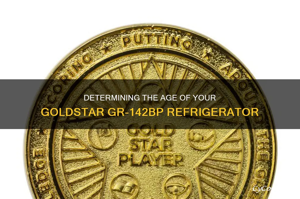how old is my goldstar gr 142bp refrigerator