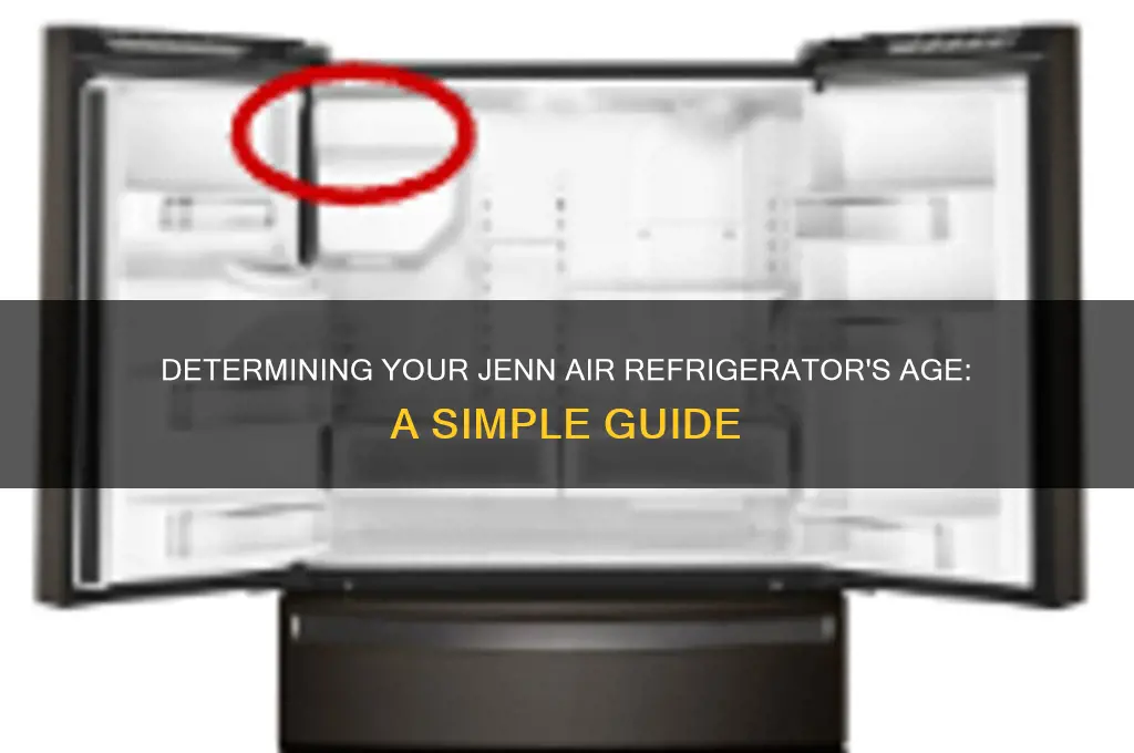 how old is my jenn air refrigerator