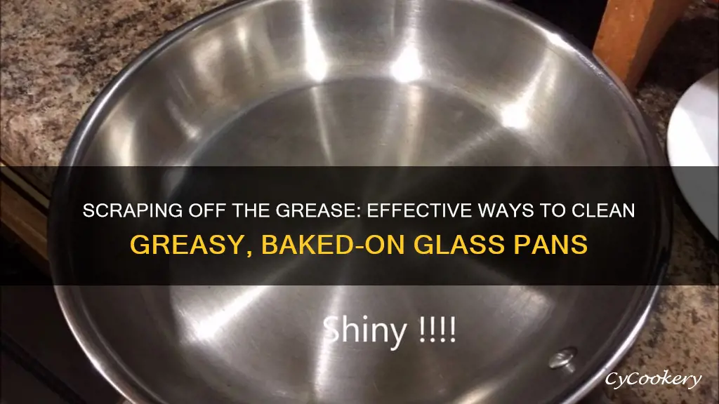 how remove greasy baked on a glass pan