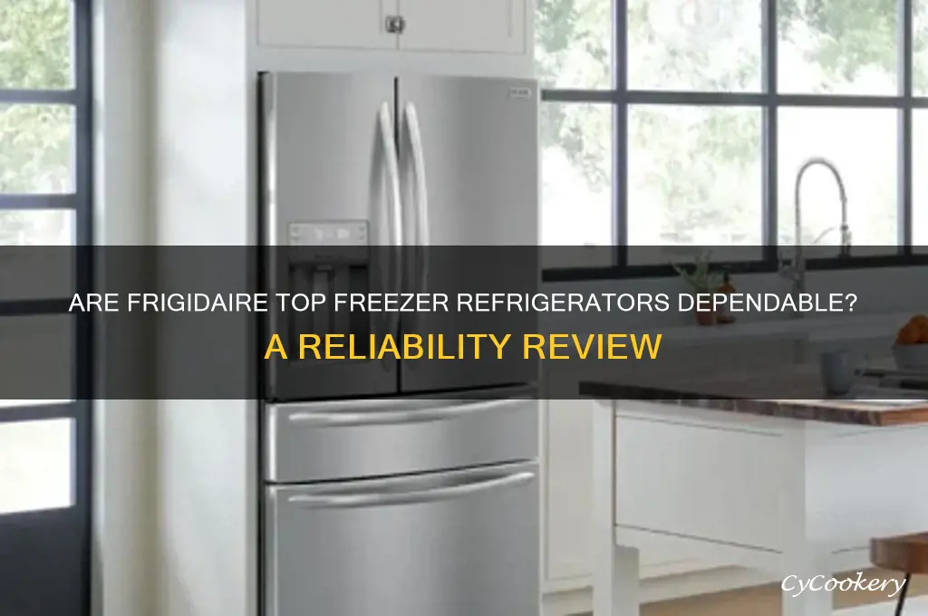 how rerliable are frigidaire top freezer refrigerators