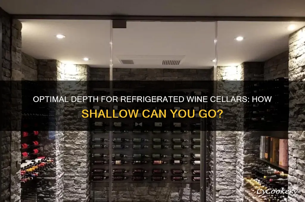 how shallow can refrigerated wine cellars be