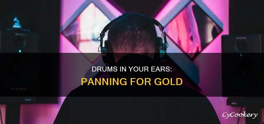 how should you hear drums panned in headphones