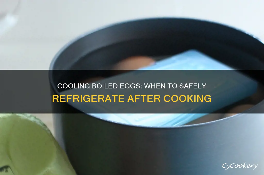 how soon after boiled eggs can i stick in refrigerator
