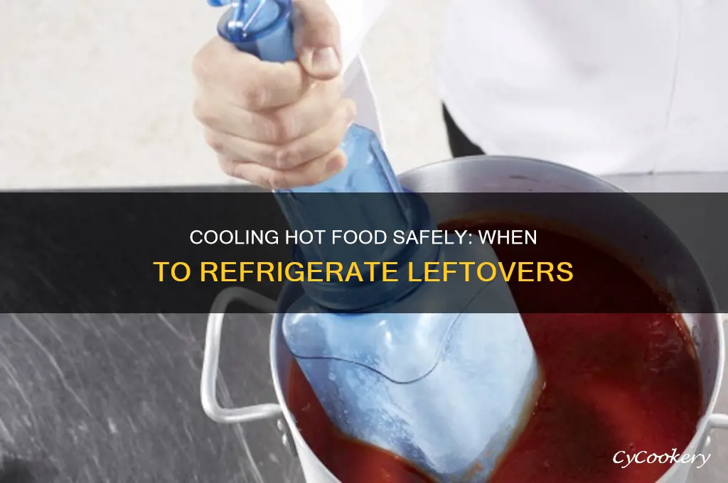how soon can you put hot food in refrigerator