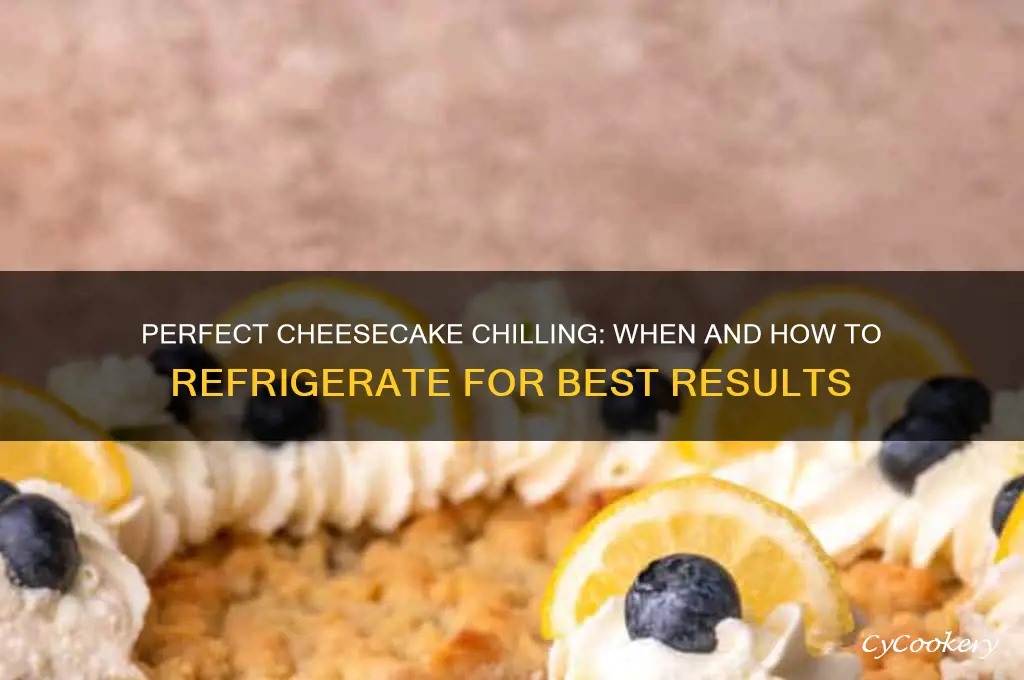 how soon do you refrigerate a cheescake