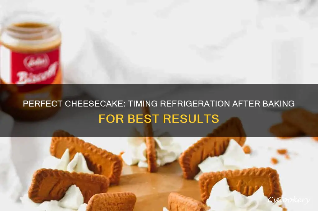 how soon should i refrigerate a cheesecake after baking