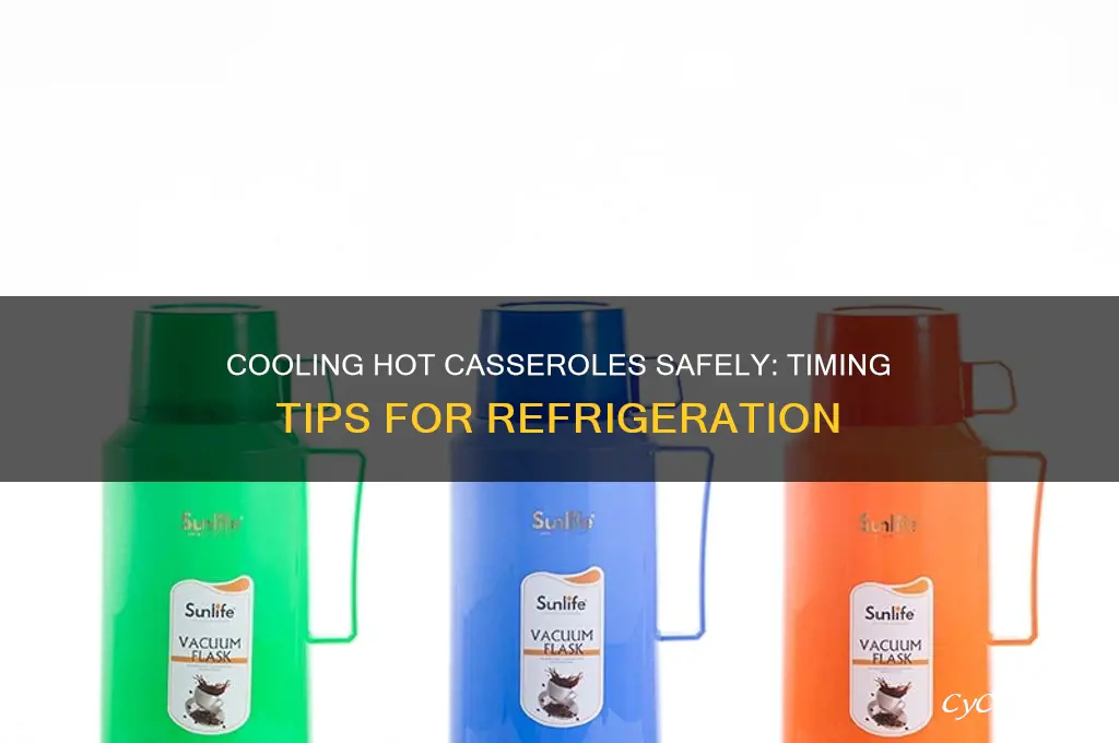 how soon to put hot casserole in refrigerator