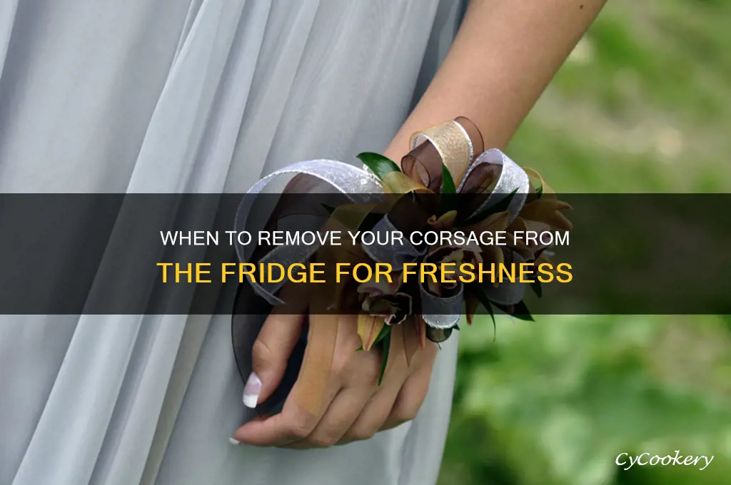 how soon to take corsage out of refrigerator