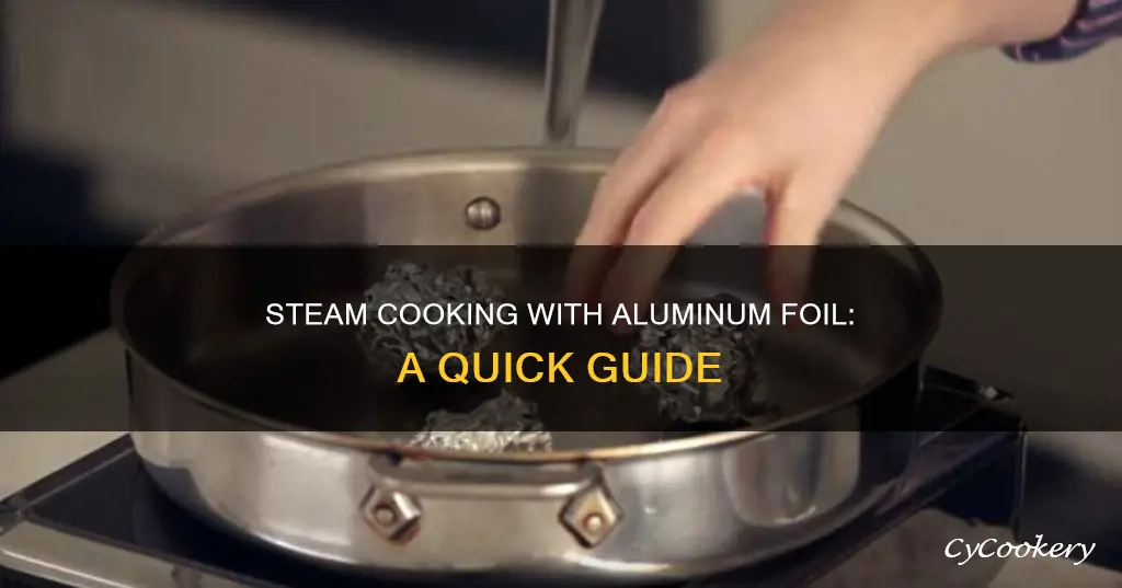 how steam cook with alumin foil