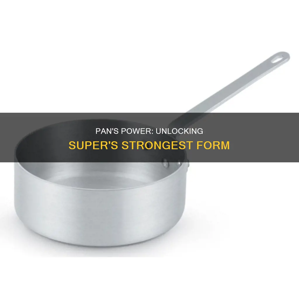 how strong is pan in super