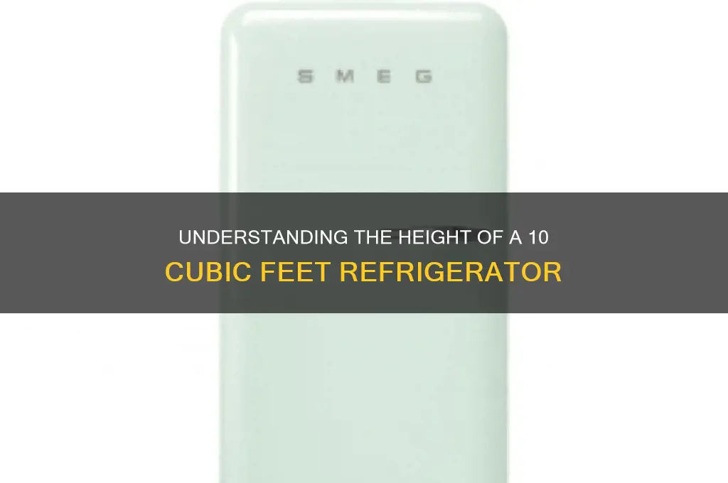 how tall is 10 cubic feet refrigerator