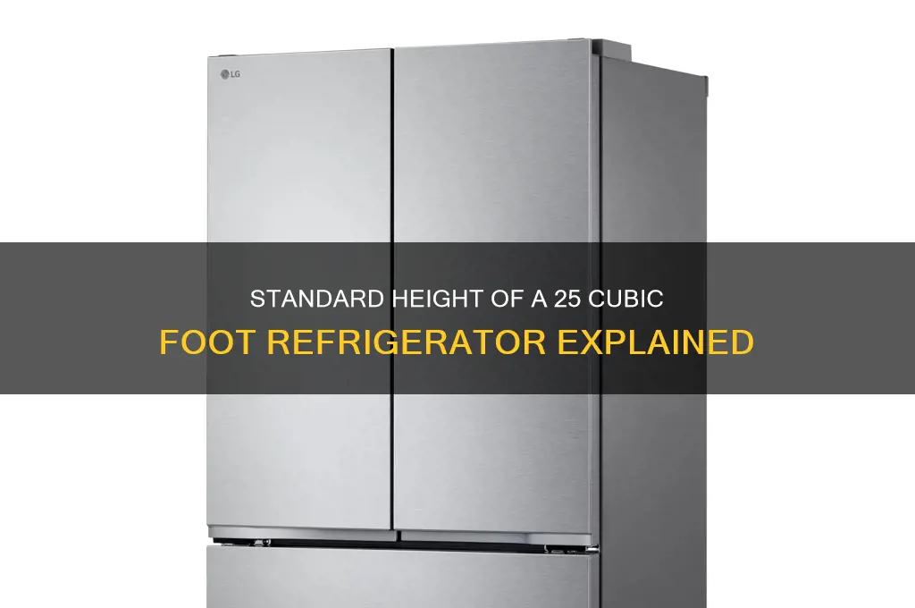 how tall is a 25 cubic foot refrigerator