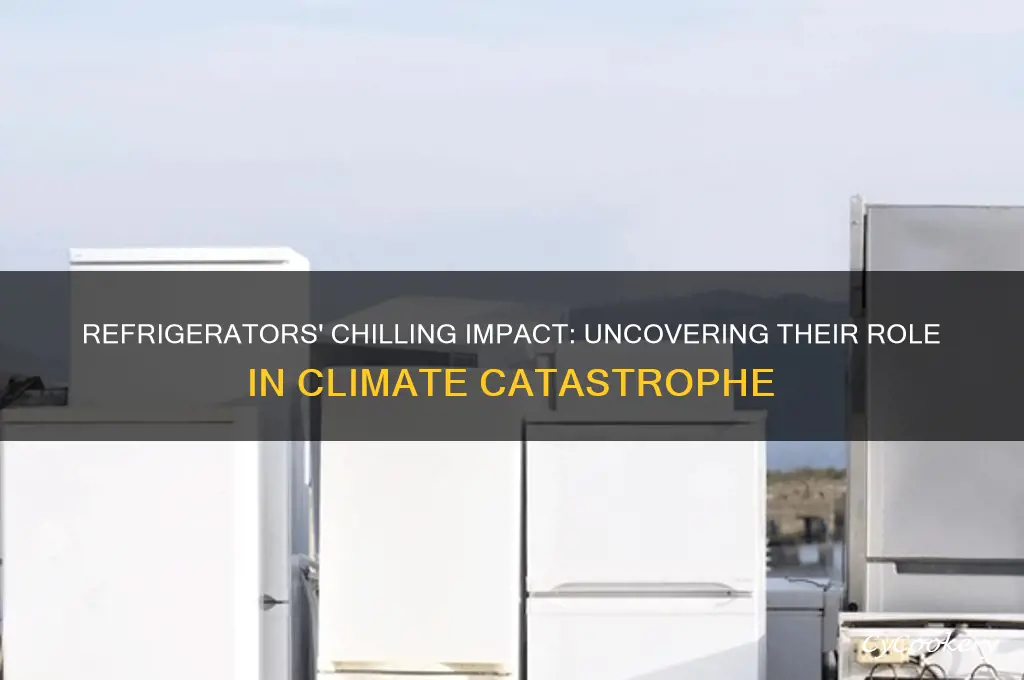 how the refrigerator became an agent of climate catastrophe