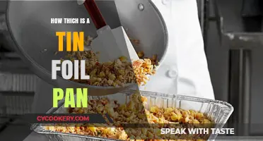 The Thickness of Tin Foil Pans: How Thin Is Too Thin?