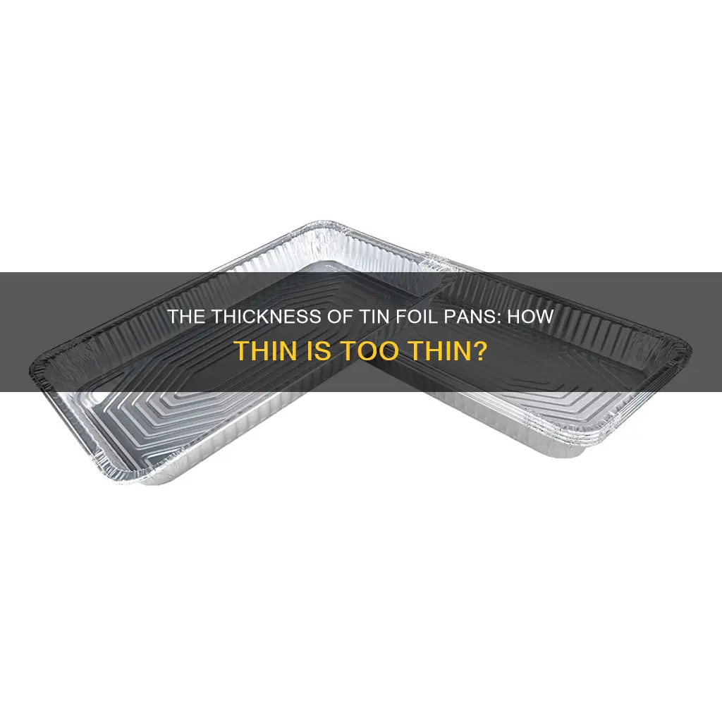 how thich is a tin foil pan