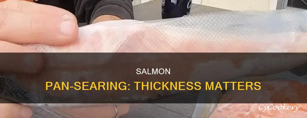 how thick your salmon must be to pan sear