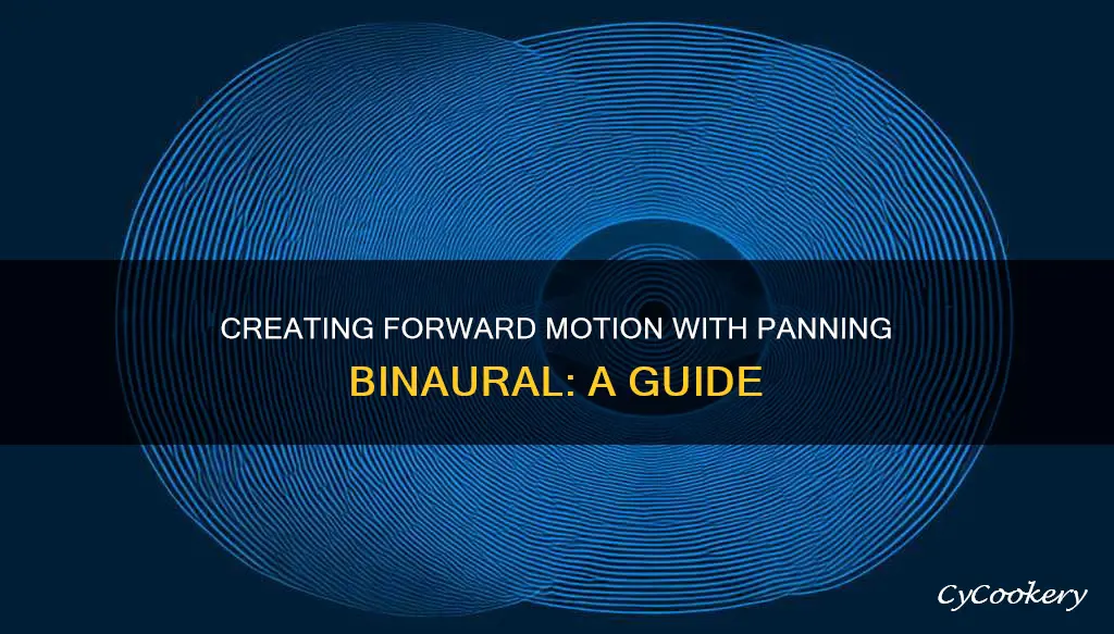 how to achieve forward motion with panning binuaral