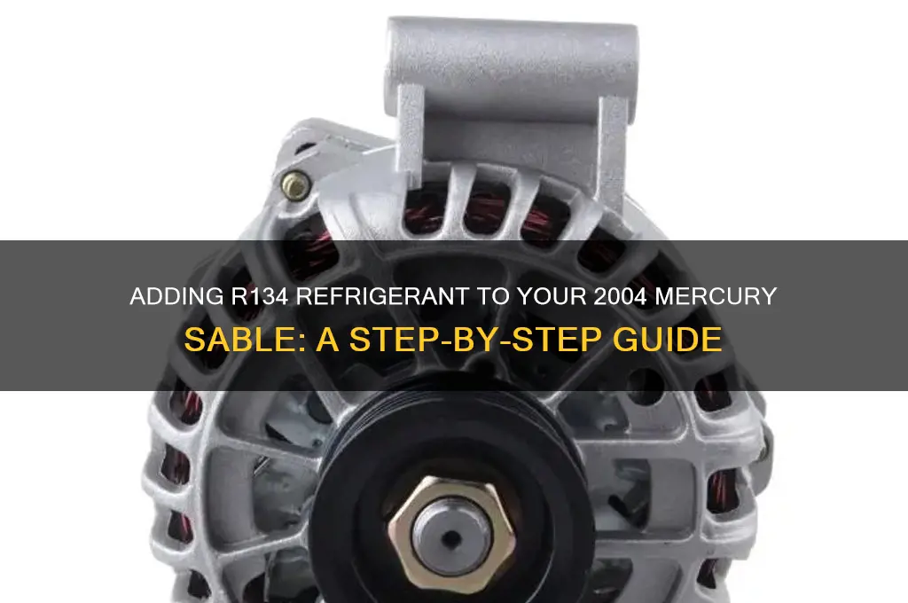 how to add r134 refrigerant to 2004 mercury sable