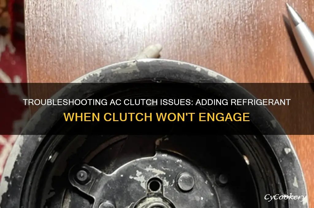 how to add refrigerant if ac clutch wont engage