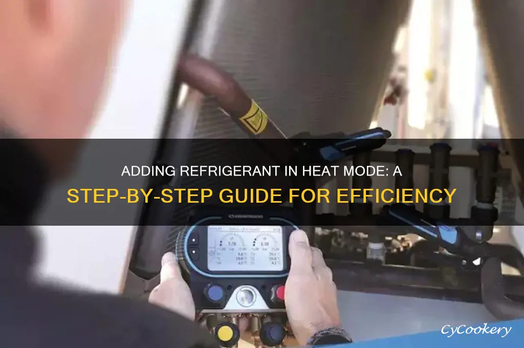 how to add refrigerant in heat mode