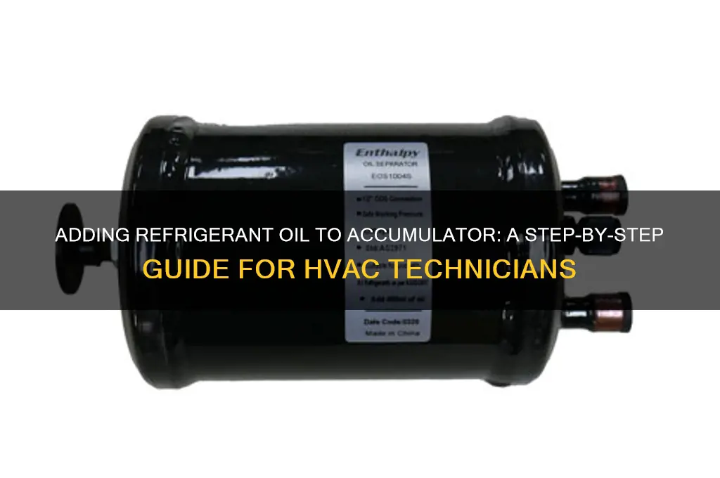 how to add refrigerant oil to accumulator
