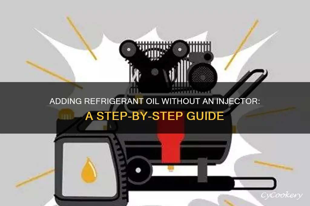 how to add refrigerant oil without injector